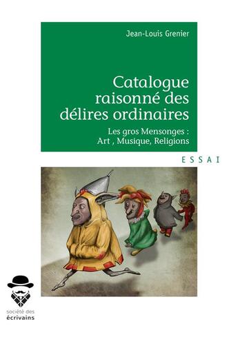 Couverture du livre « Catalogue raisonné des délires ordinaires » de Jean-Louis Grenier aux éditions Societe Des Ecrivains