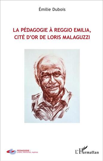 Couverture du livre « Pédagogie à Reggio Emilia, cité d'or de Loris Malaguzzi » de Emilie Dubois aux éditions L'harmattan