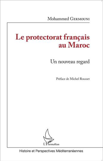 Couverture du livre « Le protectorat francais au Maroc ; un nouveau regard » de Mohammed Germouni aux éditions L'harmattan