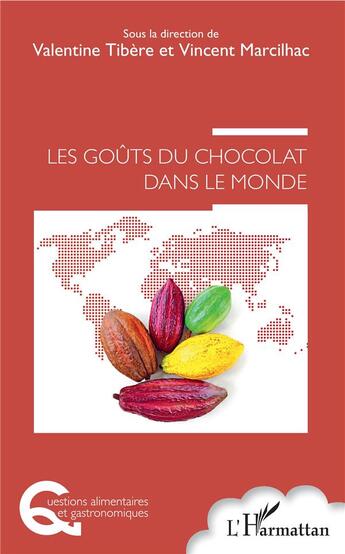 Couverture du livre « Les goûts du chocolat dans le monde » de Vincent Marcilhac et Valentine Tibere et Collectif aux éditions L'harmattan