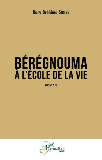 Couverture du livre « Bérégnouma à l'école de la vie » de Bary Brehima Sidibe aux éditions L'harmattan