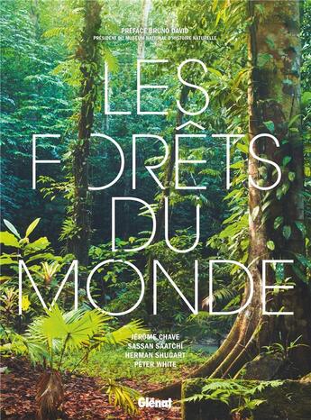 Couverture du livre « Les Forêts du monde » de Jerome Chave et Herman Shugart et Sassan Saatchi et Peter White aux éditions Glenat