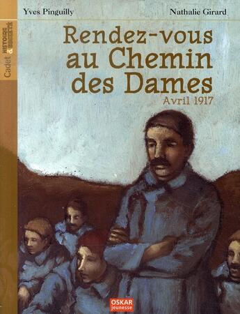 Couverture du livre « Rendez-vous au chemin des dames, avril 1917 » de Yves Pinguilly & N.G aux éditions Oskar