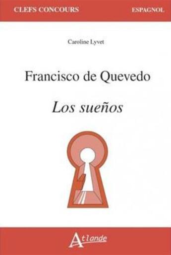 Couverture du livre « Francisco de quevedo, los suenos » de Lyvet Caroline aux éditions Atlande Editions