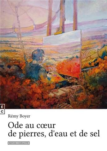 Couverture du livre « Ode au coeur de pierres, d'eau et de sel » de Remy Boyer aux éditions Complicites