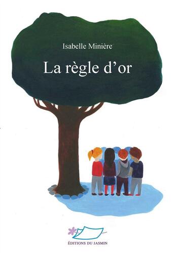 Couverture du livre « La règle d'or » de Isabelle Miniere aux éditions Jasmin