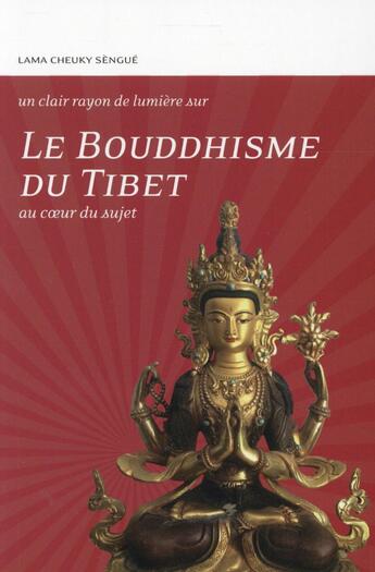 Couverture du livre « Le bouddhisme du Tibet ; au coeur du sujet » de Tcheuky Sengue aux éditions Claire Lumiere