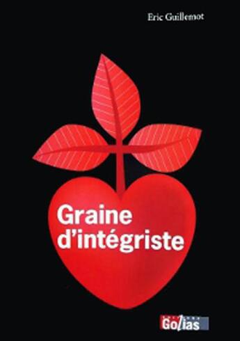 Couverture du livre « Graine d'intégriste » de Eric Guillemot aux éditions Golias