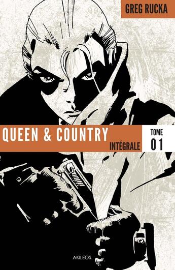 Couverture du livre « Queen & country ; intégrale Tome 1 » de Greg Rucka aux éditions Akileos