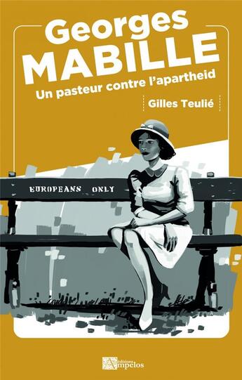 Couverture du livre « Georges Mabille : un pasteur contre l'apartheid » de Gilles Teulie aux éditions Ampelos