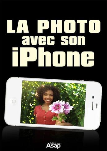 Couverture du livre « La photo avec iPhone » de Celine Willefrand aux éditions Editions Asap