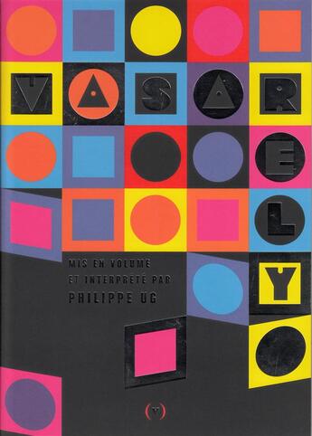 Couverture du livre « Vasarely, mis en volume et interprété par Philippe Ug » de Victor Vasarely et Philippe Ug aux éditions Des Grandes Personnes