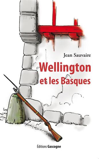 Couverture du livre « Wellington et les basques » de Jean Sauvaire aux éditions Gascogne