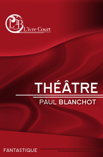 Couverture du livre « Théâtre » de Paul Blanchot aux éditions L'ivre Book