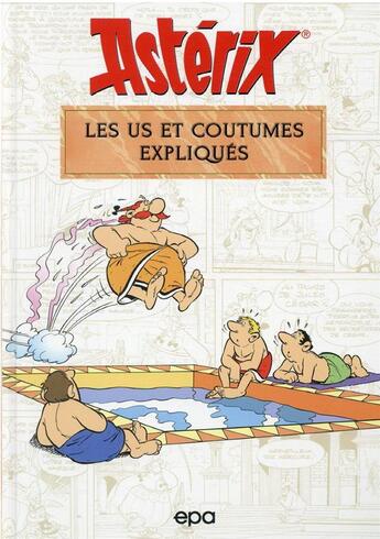 Couverture du livre « Astérix : Les us et coutumes expliqués » de Bernard-Pierre Molin aux éditions Epa