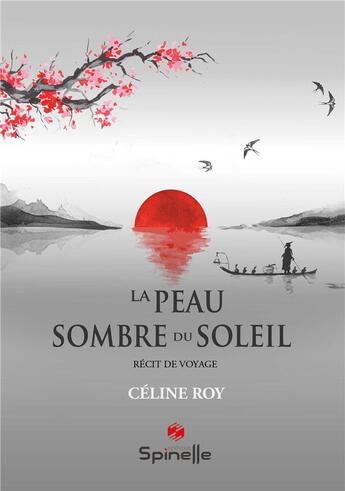 Couverture du livre « La peau sombre du soleil » de Celine Roy aux éditions Spinelle