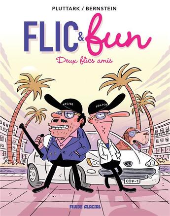 Couverture du livre « Flic & fun t.2 ; deux flics amis » de Jorge Bernstein et Pluttark aux éditions Fluide Glacial