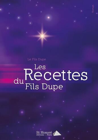 Couverture du livre « Les recettes du fils dupe. » de Fils Dupe Le aux éditions Saint Honore Editions