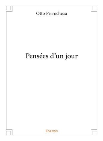 Couverture du livre « Pensées d'un jour » de Perrocheau Otto aux éditions Edilivre