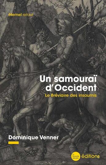 Couverture du livre « Un samourai d'Occident : le bréviaire des insoumis » de Dominique Venner aux éditions La Nouvelle Librairie