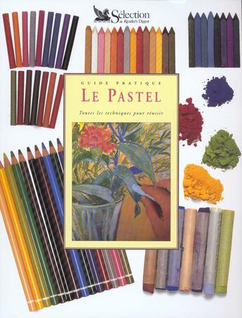 Couverture du livre « Guide pratique du pastel » de  aux éditions Selection Du Reader's Digest