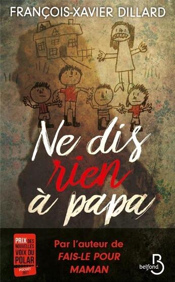 Couverture du livre « Ne dis rien à papa » de Francois-Xavier Dillard aux éditions Belfond