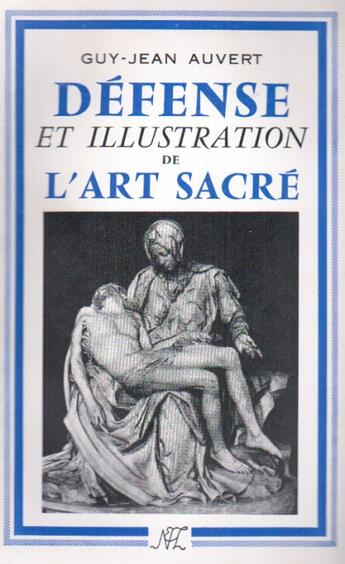 Couverture du livre « Défense et illustration de l'art sacré » de Guy-Jean Auvert aux éditions Nel