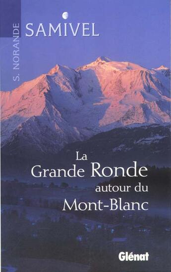 Couverture du livre « La grande ronde autour du Mont-Blanc » de Samivel et S Norande aux éditions Glenat