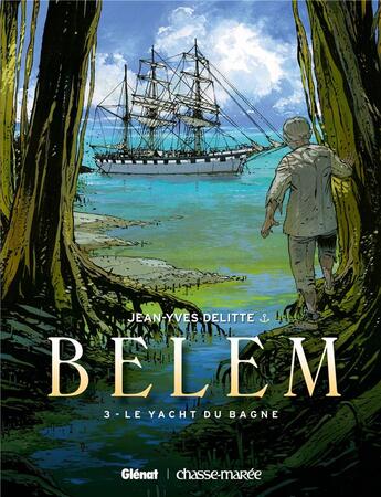 Couverture du livre « Belem Tome 3 ; le yacht du bagne » de Jean-Yves Delitte aux éditions Glenat