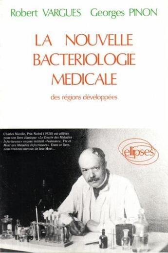 Couverture du livre « La nouvelle bactériologie médicale » de Vargues/Pinon aux éditions Ellipses