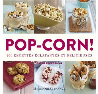 Couverture du livre « Pop-corn, 100 recettes éclatantes et délicieuses » de Carol Beckerman aux éditions Ouest France