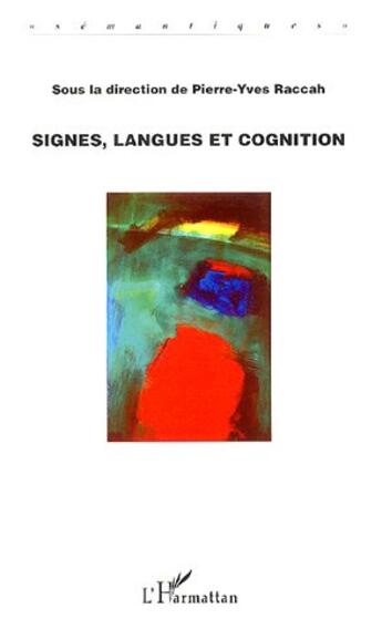 Couverture du livre « Signes, langues et cognition » de Pierre-Yves Raccah aux éditions L'harmattan