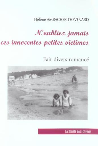 Couverture du livre « N'Oubliez Jamais Ces Innocentes Petites Victimes » de Ambacher-Thevenard aux éditions Societe Des Ecrivains