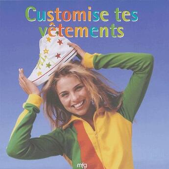 Couverture du livre « Customise tes vêtements ; coffret » de  aux éditions Mfg Education