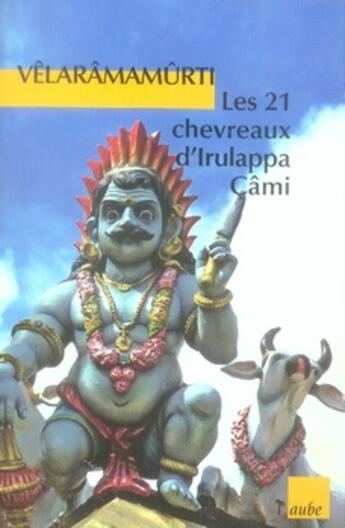 Couverture du livre « Les 21 chevreaux d'irulappa cami » de Velaramamurti aux éditions Editions De L'aube