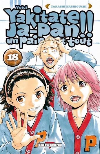 Couverture du livre « Yakitate! ja-pan - un pain c'est tout Tome 18 » de Takashi Hashiguchi aux éditions Delcourt