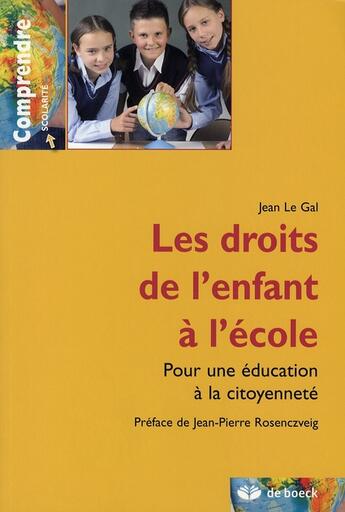 Couverture du livre « Les droits de l'enfant à l'école : pour une éducation à la citoyenneté » de Jean Le Gal aux éditions De Boeck Superieur