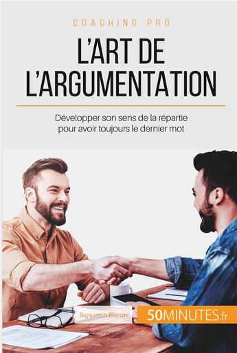 Couverture du livre « Comment avoir toujours le dernier mot ? développer son sens de la répartie » de Benjamin Fleron aux éditions 50minutes.fr