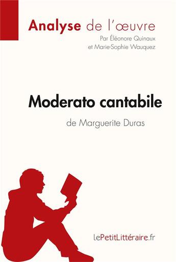 Couverture du livre « Moderato cantabile de Marguerite Duras » de Eleonore Quinaux et Marie-Sophie Wauquez aux éditions Lepetitlitteraire.fr