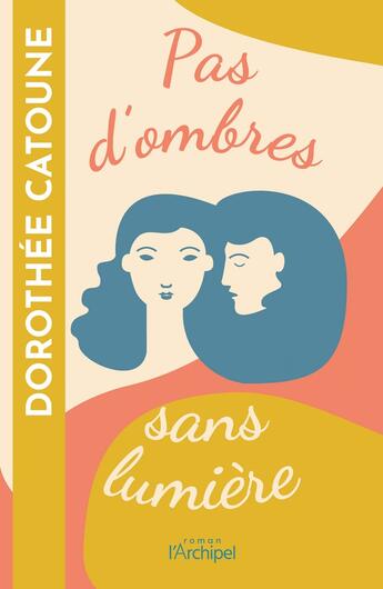 Couverture du livre « Pas d'ombres sans lumière » de Dorothee Catoune aux éditions Archipel