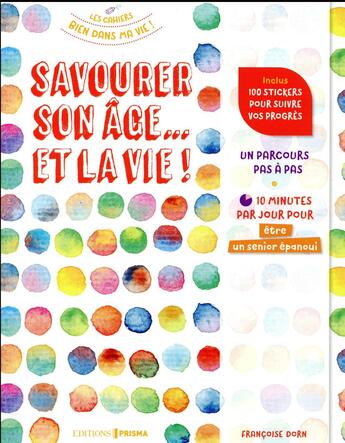 Couverture du livre « Savourer son âge... et la vie ! » de Francoise Dorn aux éditions Prisma