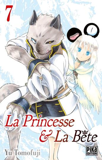 Couverture du livre « La princesse et la bête Tome 7 » de Yu Tomofuji aux éditions Pika