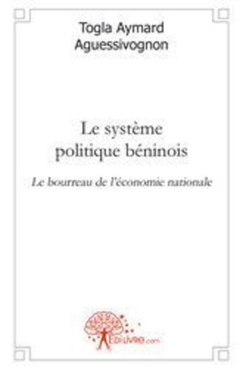 Couverture du livre « Le système politique beninois » de Togla Aymard Aguessivognon aux éditions Edilivre