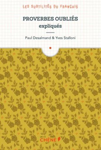 Couverture du livre « Proverbes oubliés expliqués » de Yves Stalloni et Paul Desalmand aux éditions Chene