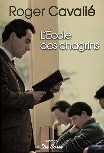 Couverture du livre « L'école des chagrins » de Roger Cavalie aux éditions De Boree