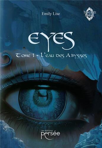 Couverture du livre « Eyes Tome 1 : l'eau des abysses » de Emily Lise aux éditions Persee