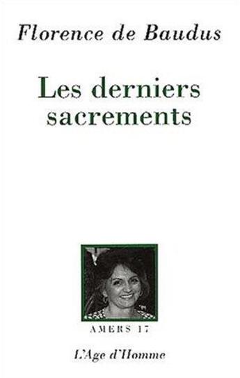 Couverture du livre « Les derniers sacrements » de Florence De Baudus aux éditions L'age D'homme