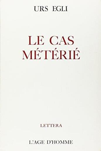 Couverture du livre « Le Cas Meterie » de Urs Egli aux éditions L'age D'homme