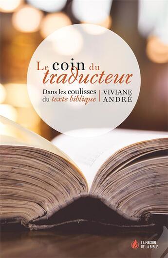 Couverture du livre « Le coin du traducteur : Dans les coulisses du texte biblique » de Viviane Andre aux éditions La Maison De La Bible