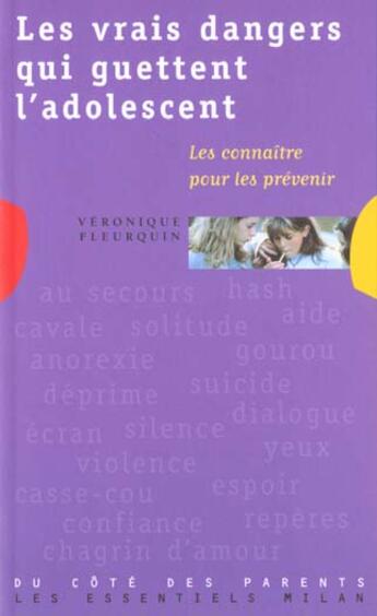 Couverture du livre « Les Vrais Dangers Qui Guettent Les Adolescents Les Connaitre Pour Les Prevenir » de Veronique Fleurquin aux éditions Milan